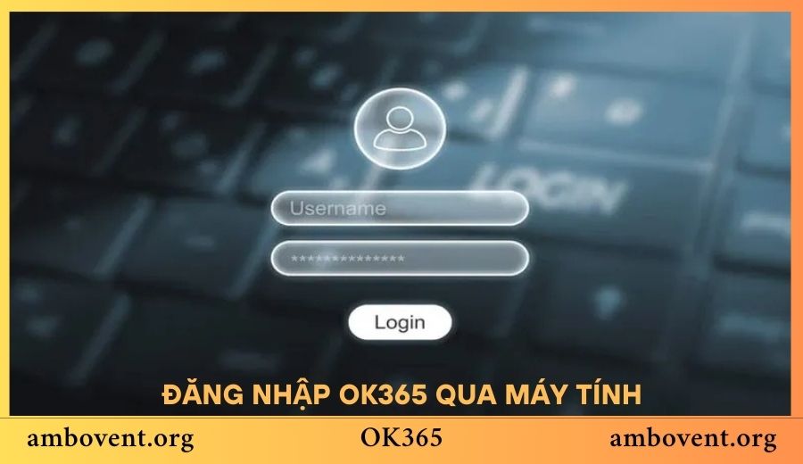 Từng thao tác đăng nhập OK365 qua máy tính chi tiết