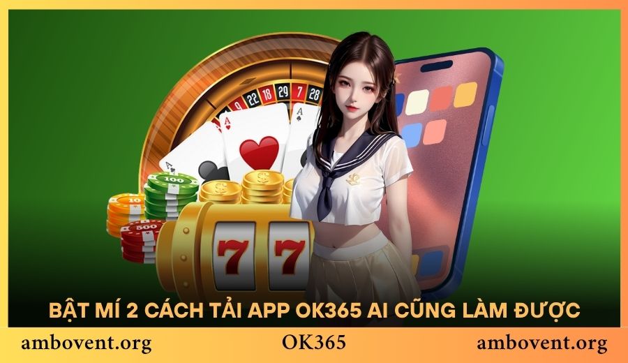Bật mí 2 cách tải app OK365 cực dễ, ai cũng làm được