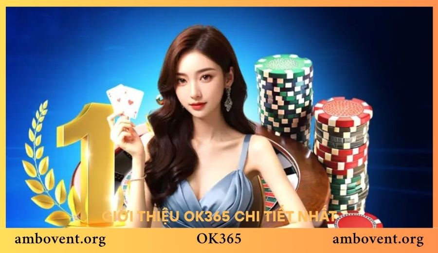Giới thiệu OK365 chi tiết nhất