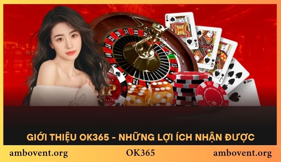 Giới thiệu OK365 - Những lợi ích nhận được