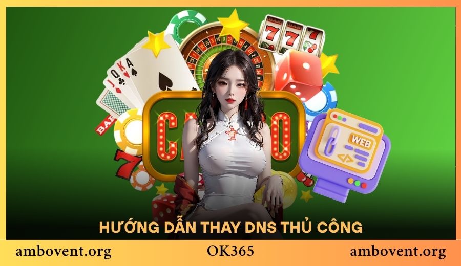 Hướng dẫn thay DNS thủ công cho đường dẫn OK365 com