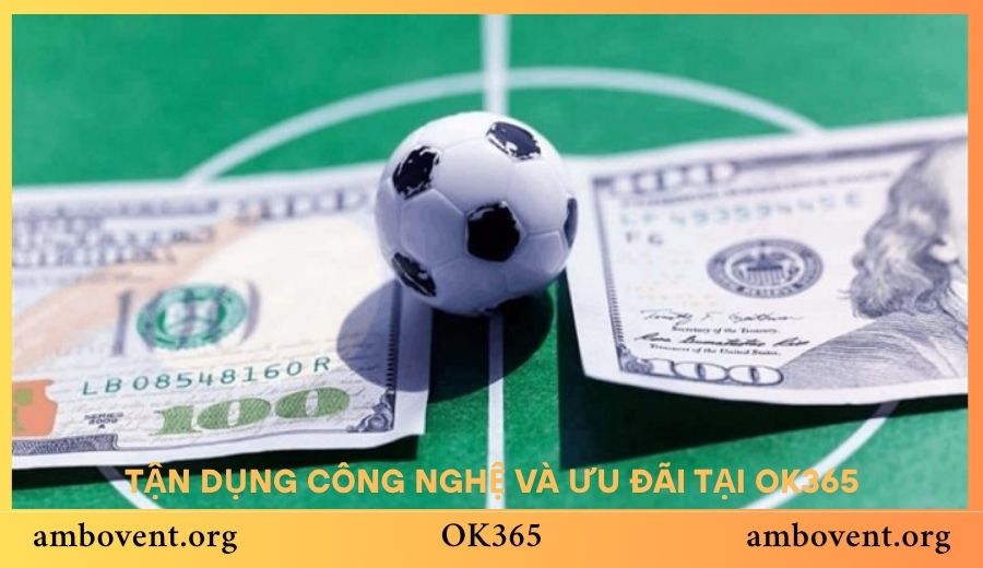 Tận dụng công nghệ và ưu đãi tại OK365