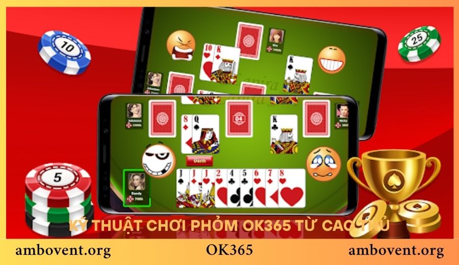 Kỹ Thuật Chơi Phỏm OK365 Chuẩn Xác Từ Người Chơi Chuyên Nghiệp