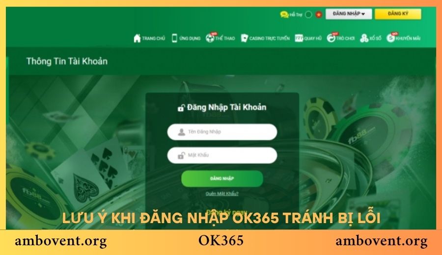Một số lưu ý khi đăng nhập OK365 tránh lỗi