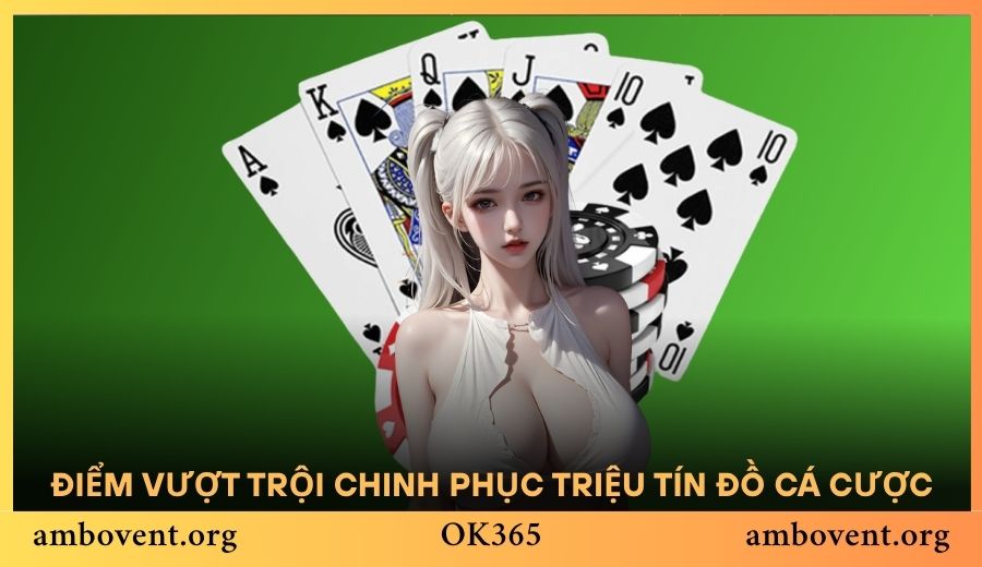 OK365 - Điểm đến cá cược được yêu thích nhất hiện nay
