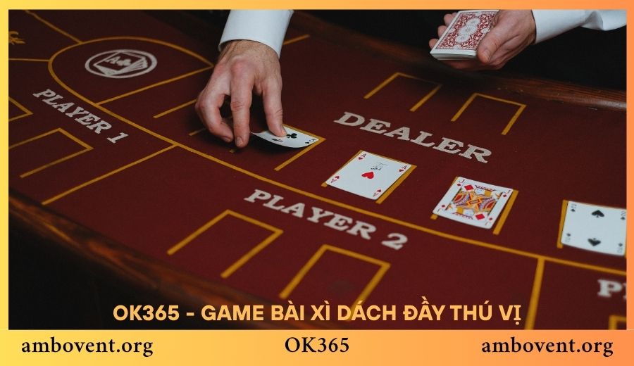 Xì Dách OK365: Hướng dẫn học chơi từ cơ bản đến thành thạo