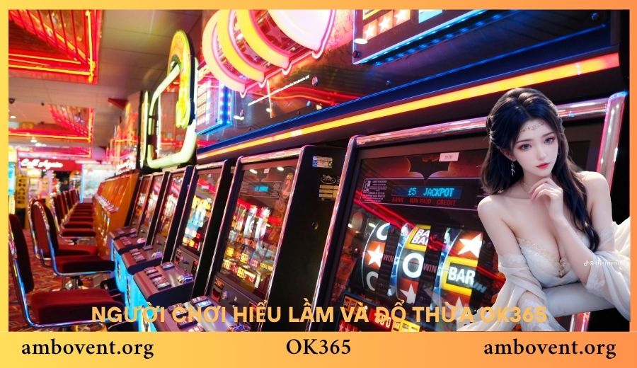 Người chơi không đọc kỹ điều kiện và thường cho rằng OK365 lừa đảo
