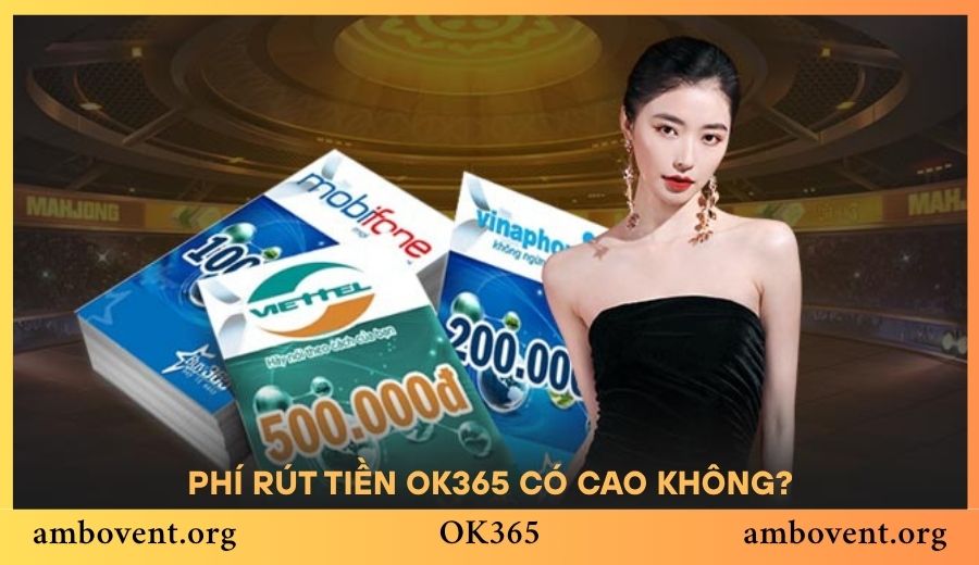 Phí rút tiền OK365 có cao không?