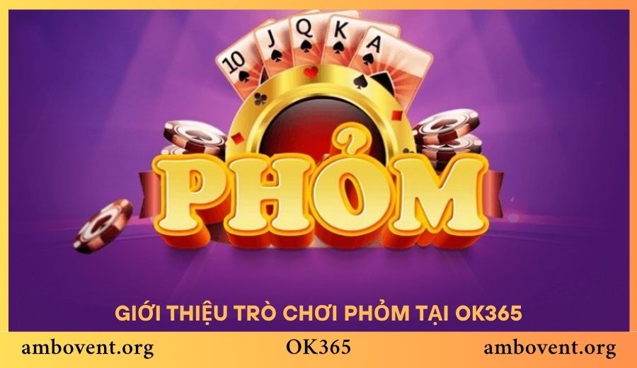 Phỏm là tựa game bài quen thuộc tại nhà cái OK365