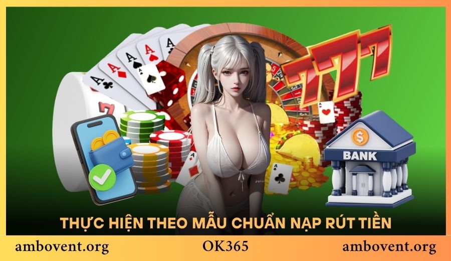 Thực hiện theo mẫu chuẩn để nạp rút tiền thành công