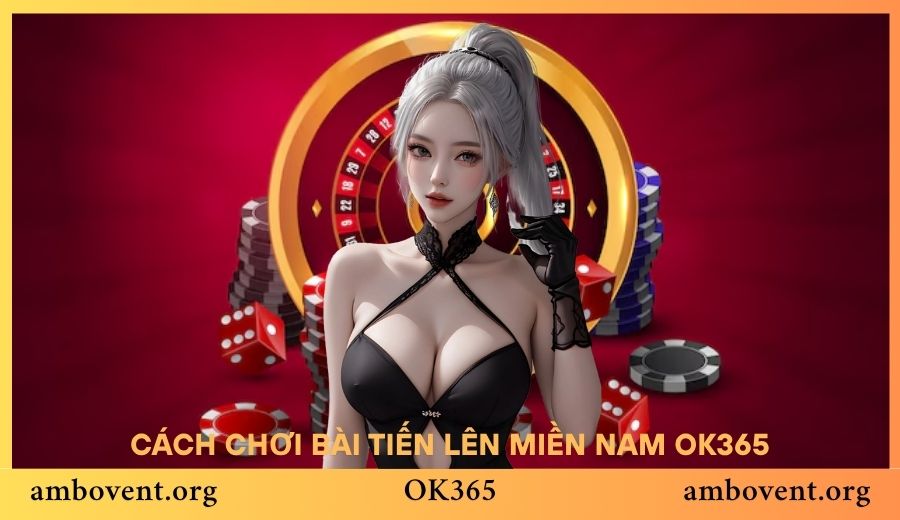Cách Chơi Tiến Lên Miền Nam OK365 Dễ Hiểu, Ai Cũng Áp Dụng Được