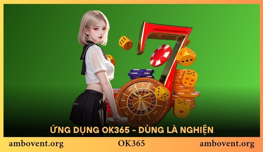 Ứng dụng OK365 - Trải nghiệm là mê, dùng là nghiện